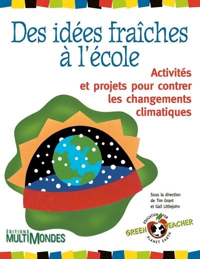 Des idées fraîches à l'école : activités et projets pour contrer les changements climatiques