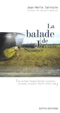 La balade de Jérémie Summer : Arcachon, Tegucigalpa, Lacanau, Carcans, Aragon, Paris, Viêt Nam