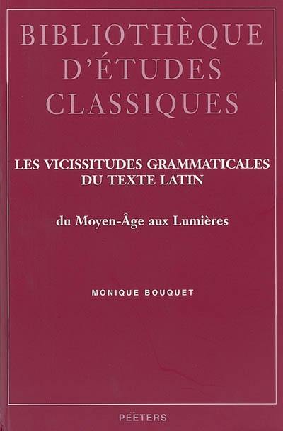 Les vicissitudes grammaticales du texte latin : du Moyen Age aux Lumières