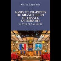 Loges et chapitres du Grand Orient de France en Limousin : du XVIIIe au XXIe siècle