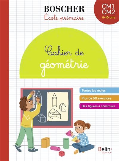 Cahier de géométrie CM1, CM2, 8-10 ans