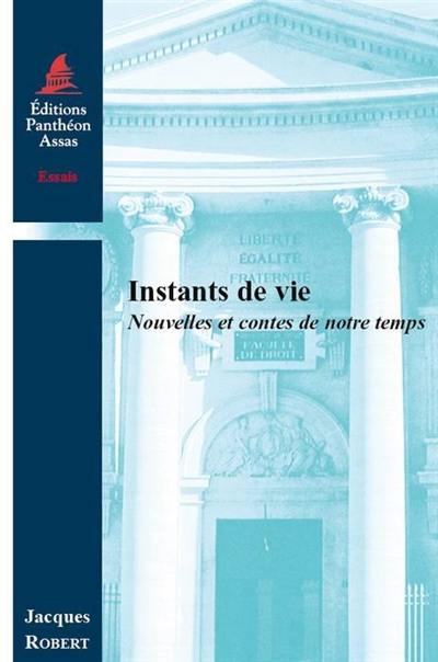 Instants de vie : nouvelles et contes de notre temps