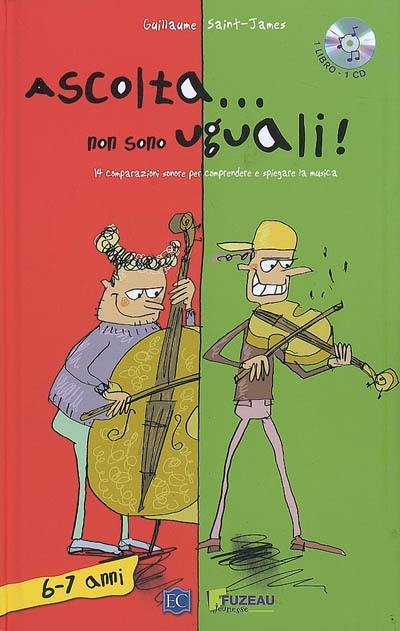 Ascolta... non sono uguali ! : 14 comparazioni sonore per comprendere e spiegare la musica : 6-7 anni