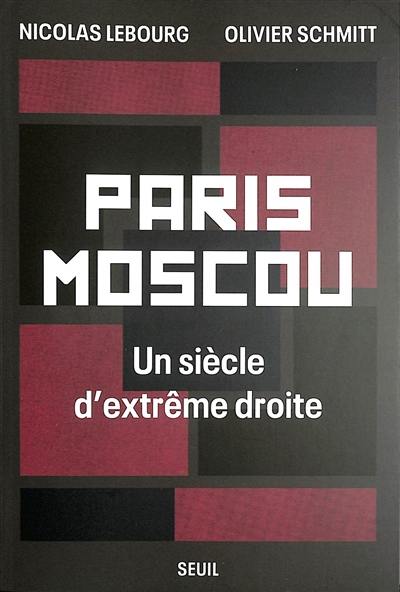 Paris-Moscou : un siècle d'extrême droite