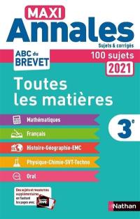 Maxi annales 2021 3e : toutes les matières, 100 sujets