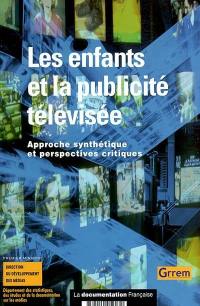 Les enfants et la publicité télévisée : approche synthétique et perspectives critiques : exposition, compréhension, influence (constats et préoccupations)