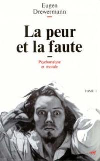 Psychanalyse et théologie morale. Vol. 1. La Peur et la faute