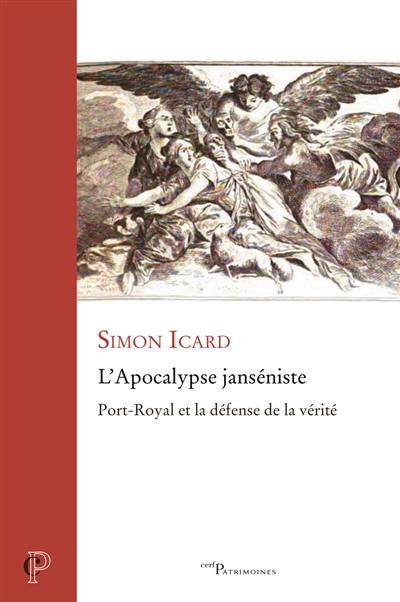 L'Apocalypse janséniste : Port-Royal et la défense de la vérité