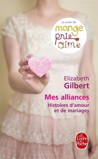 Mes alliances : histoires d'amour et de mariages