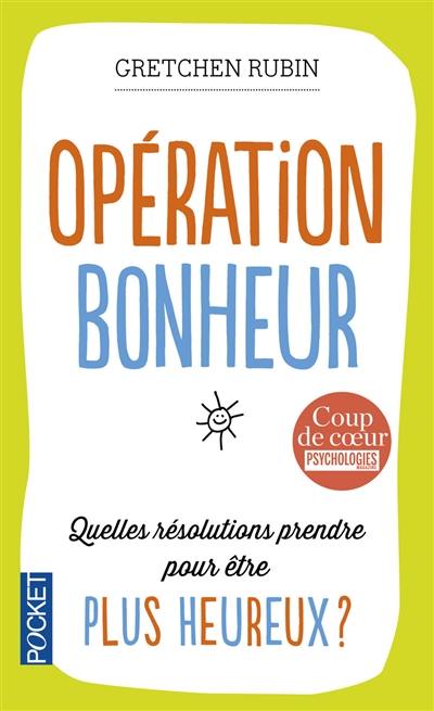 Opération bonheur : quelles résolutions prendre pour être plus heureux ?