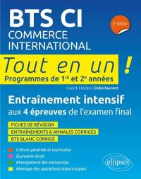 BTS CI commerce international : tout en un ! programmes de 1re et 2e années : entraînement intensif aux 4 épreuves de l'examen final