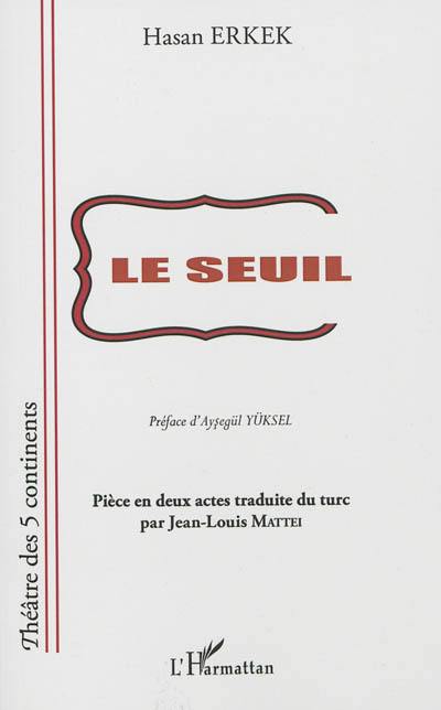 Le seuil : pièce en deux actes