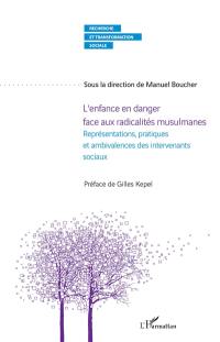 L'enfance en danger face aux radicalités musulmanes : représentations, pratiques et ambivalences des intervenants sociaux