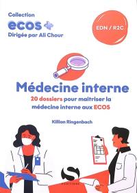 Médecine interne : 20 dossiers pour maîtriser la médecine interne aux Ecos : EDN, R2C