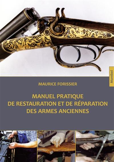 Manuel pratique de restauration et de réparation des armes anciennes