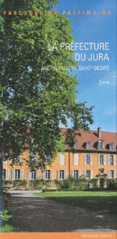 La préfecture du Jura, ancien prieuré Saint-Désiré : Jura, Franche-Comté