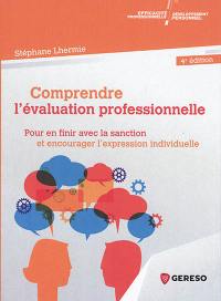 Comprendre l'évaluation professionnelle : pour en finir avec la sanction et encourager l'expression individuelle