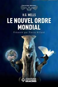 Le nouvel ordre mondial : si ce monde de paix est possible, comment l'atteindre et comment il devra être