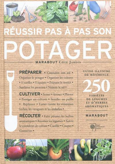 Réussir pas à pas son potager