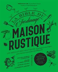 Maison rustique : la bible du jardinage : les meilleures pratiques au potager et au verger, pour devenir autonome durablement