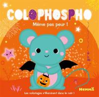 Colophospho : Même pas peur !