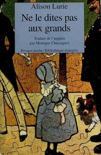 Ne le dites pas aux grands : essai sur la littérature enfantine