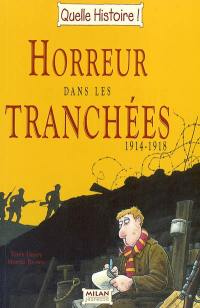 Horreur dans les tranchées : 1914-1918