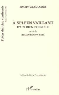 A spleen vaillant d'un rien possible. Roman rock'n roll