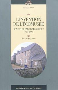 L'invention de l'écomusée : genèse du parc d'Armorique (1957-1997)