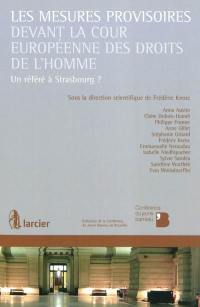 Les mesures provisoires devant la Cour européenne des droits de l'homme : un référé à Strasbourg