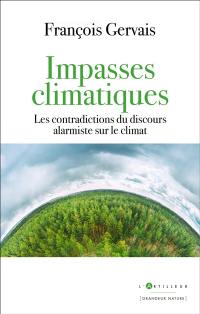 Impasses climatiques : les contradictions du discours alarmiste sur le climat