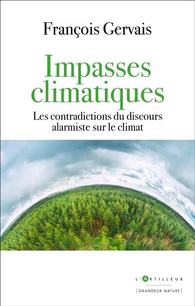 Impasses climatiques : les contradictions du discours alarmiste sur le climat