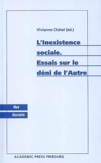 L'inexistence sociale : essais sur le déni de l'autre