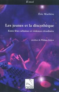 Les jeunes et la discothèque : entre fêtes urbaines et violences ritualisées