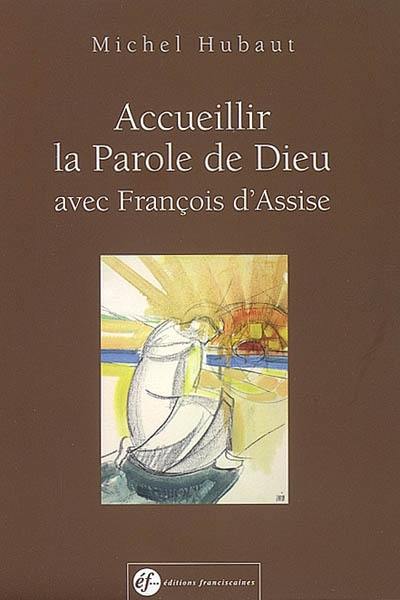 Accueillir la parole de Dieu avec François d'Assise