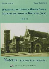 Immigrés irlandais au XVIIe siècle en Bretagne. Vol. 3. Nantes, paroisse Saint-Nicolas. Iwerzhoniz o tivroan e Breizh (XVIIvet kanted). Vol. 3. Nantes, paroisse Saint-Nicolas