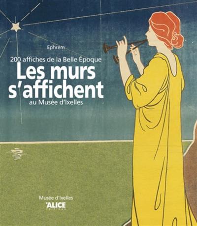 Les murs s'affichent : 200 affiches de la Belle Epoque au musée d'Ixelles