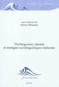 Plurilinguisme, identité et stratégies sociolinguistiques résilientes