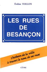 Les rues de Besançon : l'histoire de la ville à travers le nom de ses rues