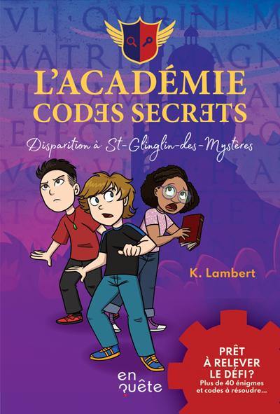 L'Académie Codes Secrets. Vol. 1. Disparition à St-Glinglin-des-Mystères