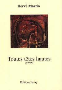 Toutes têtes hautes : poèmes