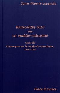 Radicalités 2010 ou La middle radicalité. Remarques sur le mode de manifester, 1996-2006