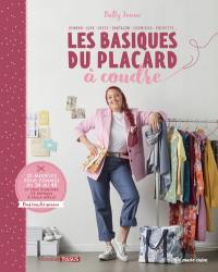 Les basiques du placard à coudre : kimono, jupe, veste, pantalon, chemisier, pochette... : 20 modèles pour femmes du 34 au 48, et deux planches de patrons à taille réelle, pour tous les niveaux