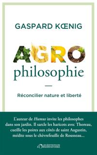 Agrophilosophie : réconcilier nature et liberté