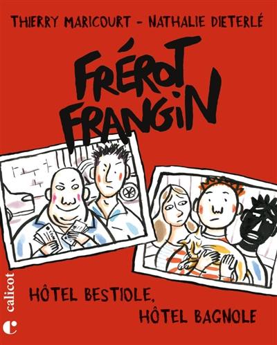 Frérot Frangin. Vol. 3. Hôtel Bestiole, hôtel Bagnole