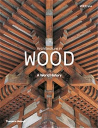 Architecture in Wood (New ed) : A World History