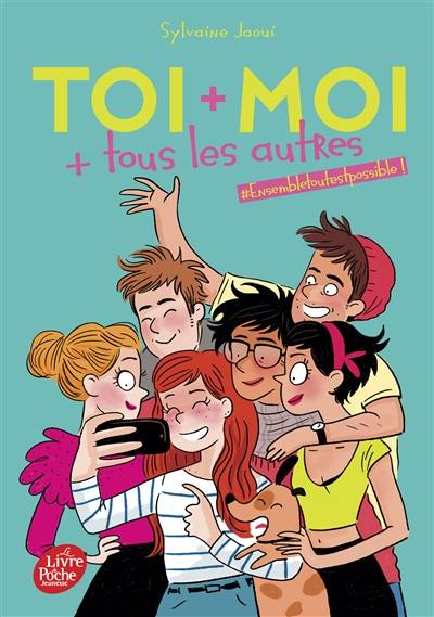 Toi + moi + tous les autres. Vol. 2. #EnsembleToutEstPossible !