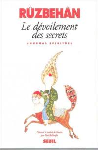 Le dévoilement des secrets et les apparitions des lumières : journal spirituel du maître de Shîrâz