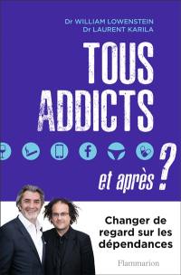 Tous addicts, et après ? : changer de regard sur les dépendances