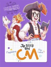 Je suis en CM. Vol. 5. Coup de théâtre chez Mamilou